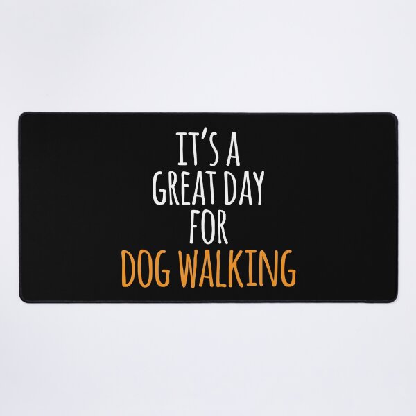 Item preview, It's a Great Day for Dog Walking designed and sold by kindxinn.