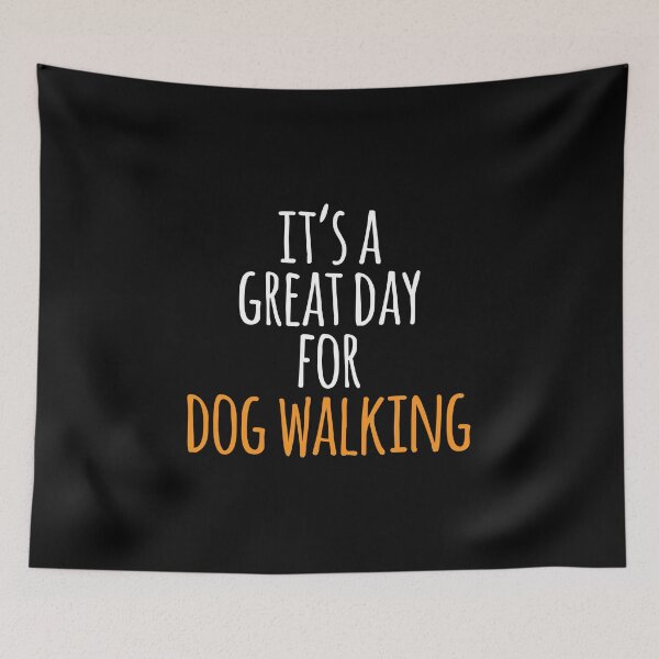 Item preview, It's a Great Day for Dog Walking designed and sold by kindxinn.
