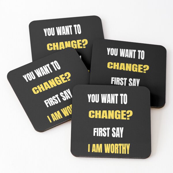 Item preview, You Want To Change First Say I am Worthy- Don't Ever Change designed and sold by WowAllinOne.