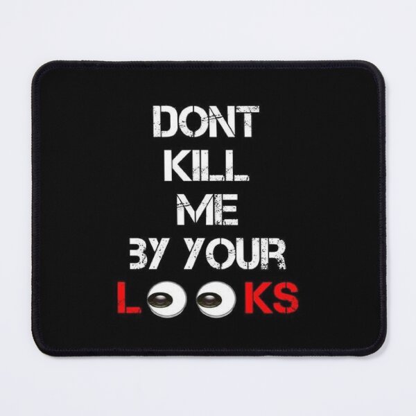 Item preview, Dont kill me by your looks designed and sold by Mounir Ameur Ali.