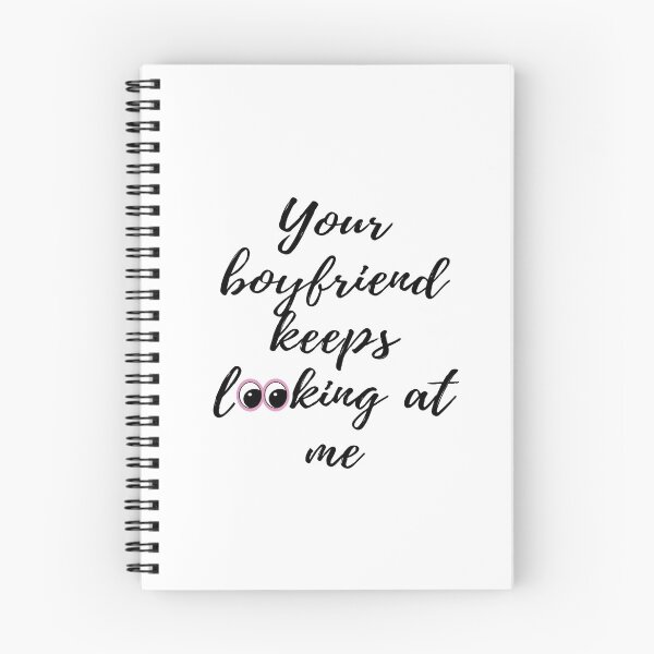 Item preview, Your boyfriend keeps looking at me designed and sold by Designspot2020.