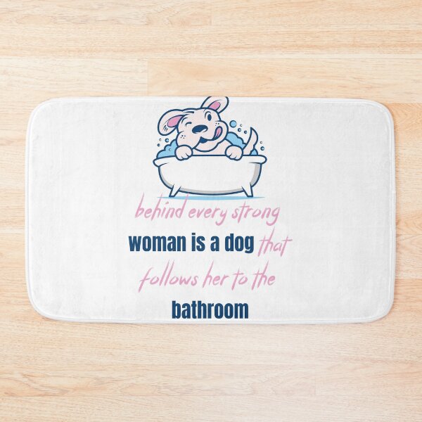 Item preview, behind every strong woman is a dog that follows her to the bathroom designed and sold by Ouizza.