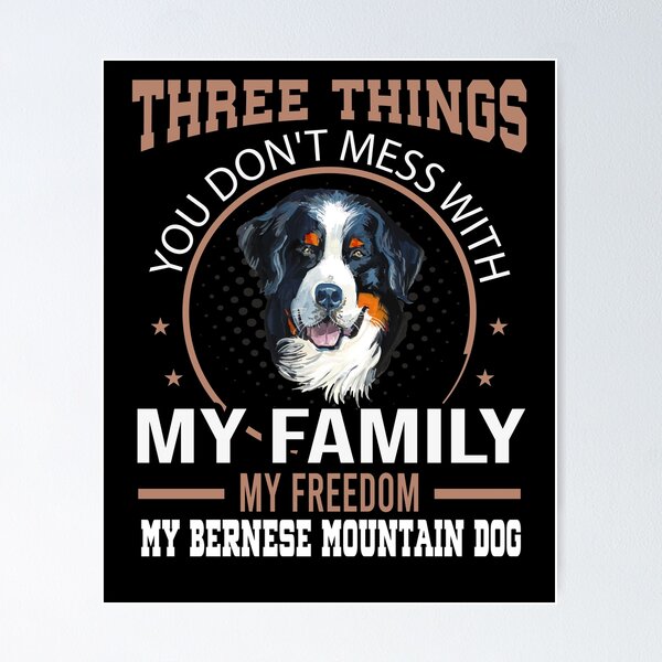 Item preview, Three Things Don't Mess With Bernese Mountain dog designed and sold by Ibu83.