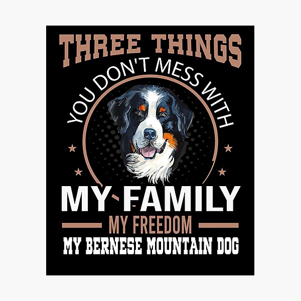 Item preview, Three Things Don't Mess With Bernese Mountain dog designed and sold by Ibu83.