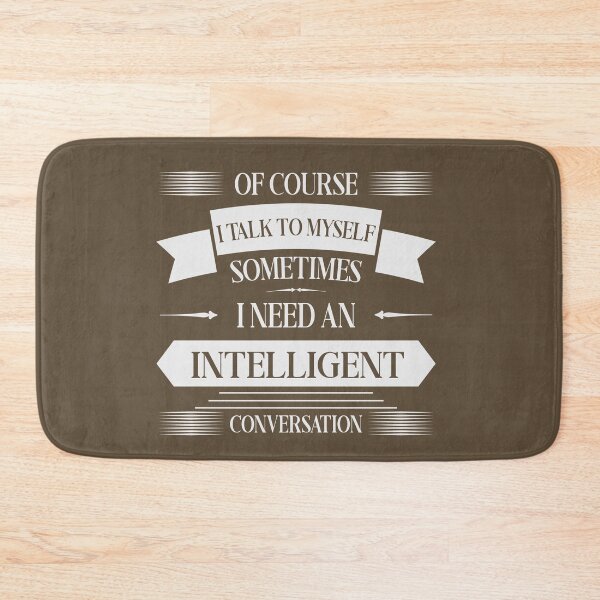 Item preview, Of Course, I Talk To Myself Sometimes I Need An Intelligent Conversation designed and sold by odrito.