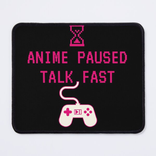 Item preview, Anime Paused Talk Fast designed and sold by utile style.