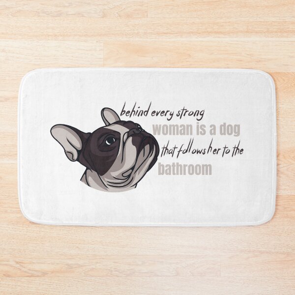 Item preview, behind every strong woman is a dog that follows her to the bathroom  designed and sold by Ouizza.