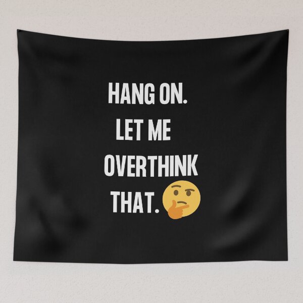 Item preview, Hang on Let me overthink that,  Hold on let me over think this and that  Word Smith designed and sold by WizardWordSmith.
