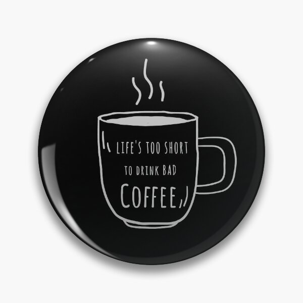 Item preview, Life’s Too Short to Drink Bad Coffee Quote in White Cup of Coffee designed and sold by AnnastasiiaD.