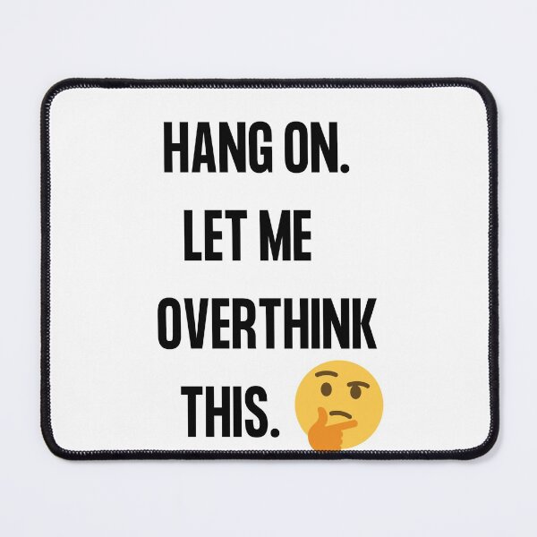 Item preview, Hang on Let me overthink this,  Hold on let me over think this and that  Word Smith designed and sold by WizardWordSmith.