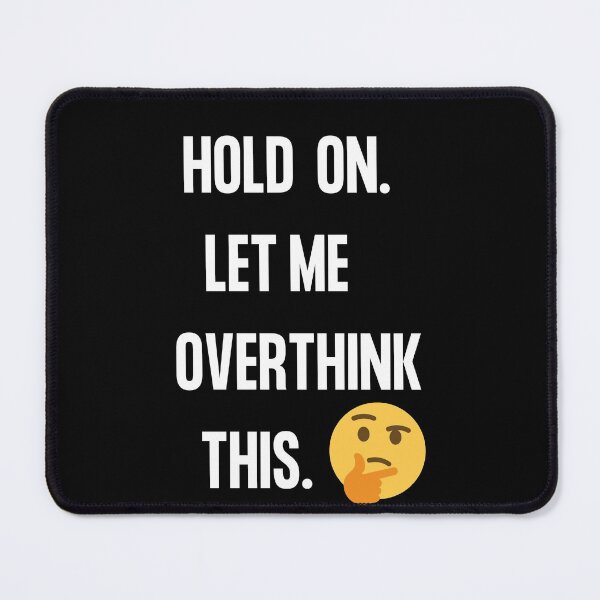 Item preview, Hold on Let me overthink thais  Hold on let me over think this and that  Word Smith designed and sold by WizardWordSmith.