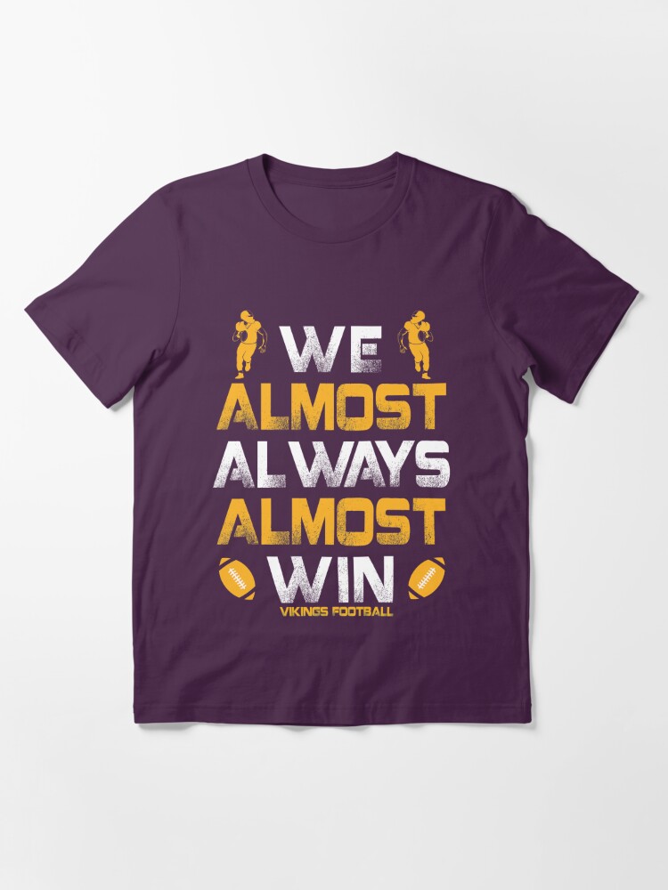 We Almost Always Win Funny Minnesota Vikings Football Tee Short T