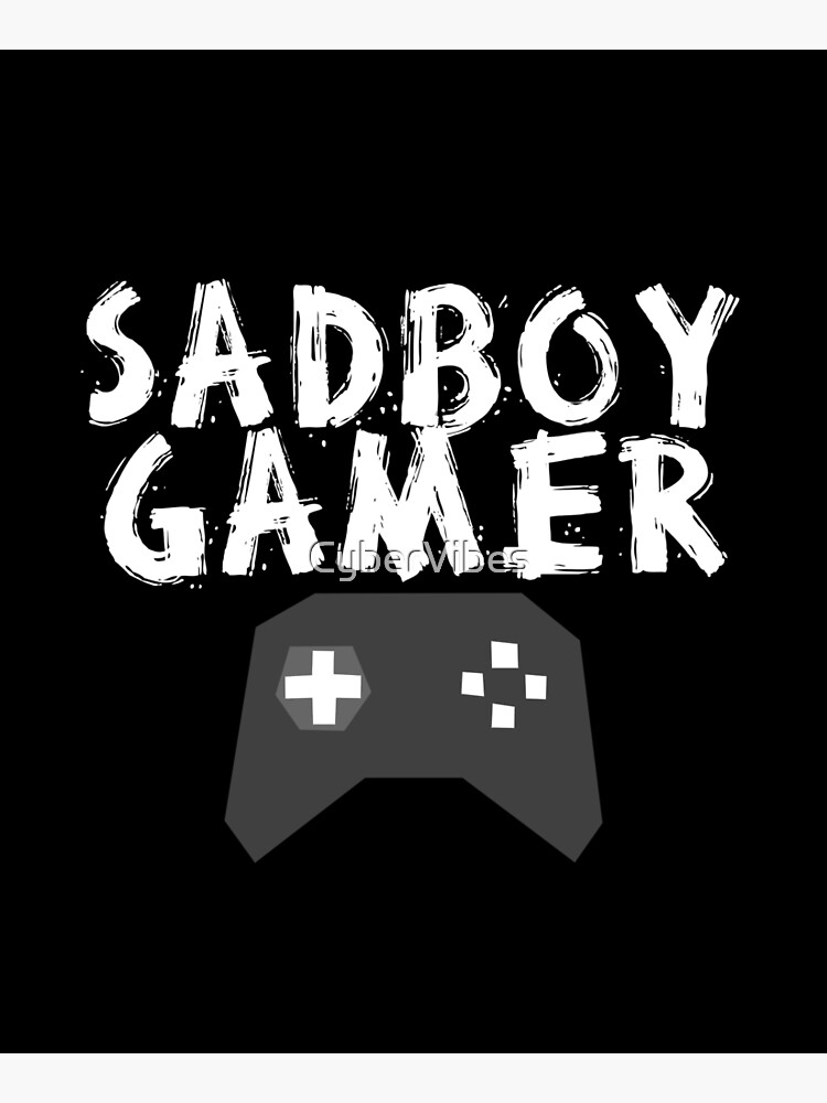 SAD BOY GAMER