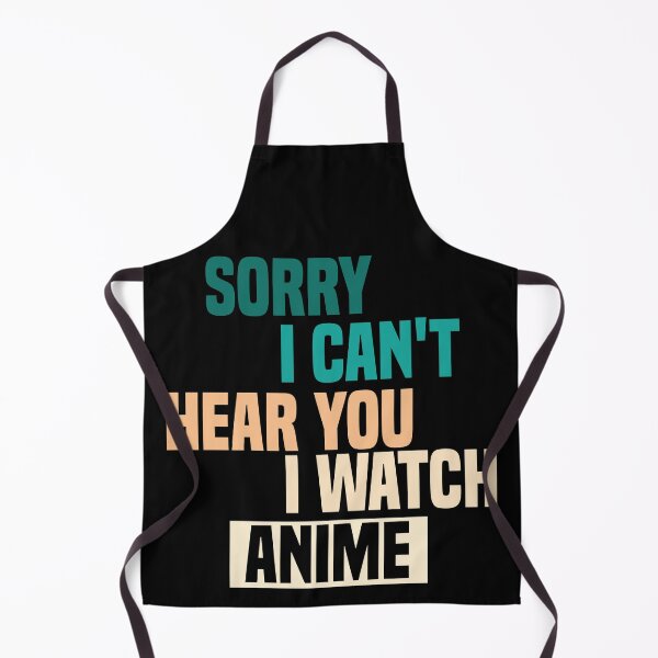 Item preview, Sorry I Can't Hear You I Watch Anime designed and sold by medbdj.