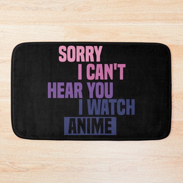 Item preview, Sorry I Can't Hear You I Watch Anime designed and sold by medbdj.
