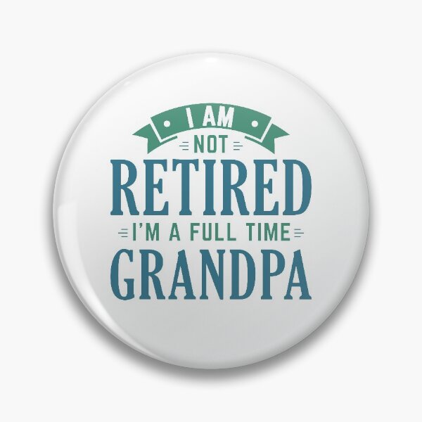 Item preview, I Am Not Retired I’m A Full Time Grandpa designed and sold by cherrific.