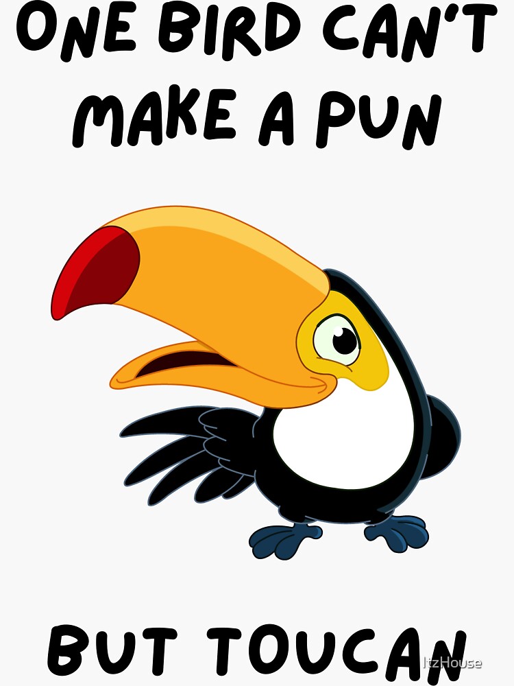 quot One bird cant make a pun But toucan quot Sticker by ItzHouse Redbubble quot One bird cant make a pun But toucan quot Sticker by ItzHouse Redbubble