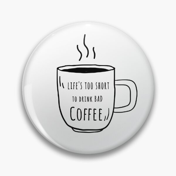 Item preview, Life’s Too Short to Drink Bad Coffee Quote in Black Cup of Coffee designed and sold by AnnastasiiaD.