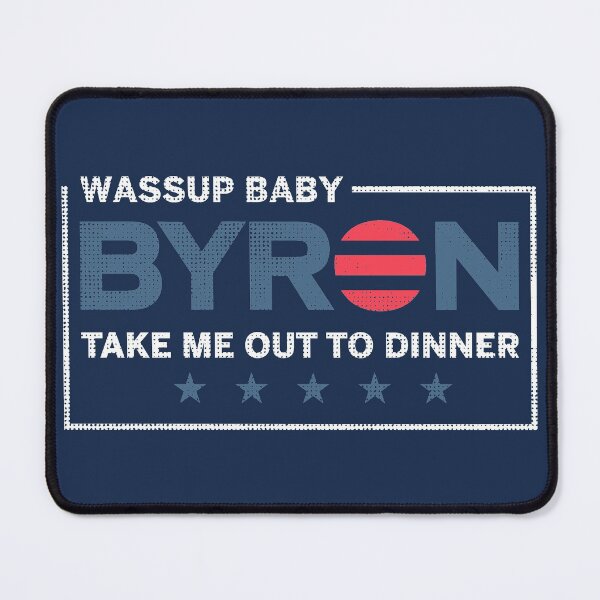 Item preview, Byron Wassup Baby Take Me Out To Dinner designed and sold by SofiaTrendShirt.