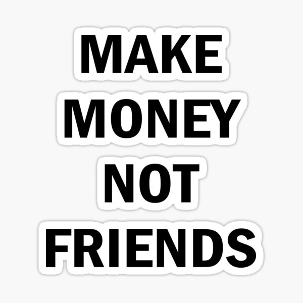 Make money not memes Sticker for Sale by inkonyx