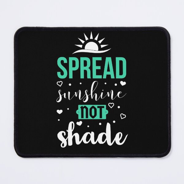Item preview, Spread sunshine not shade - Motivational Quote designed and sold by Psych-odyssey.