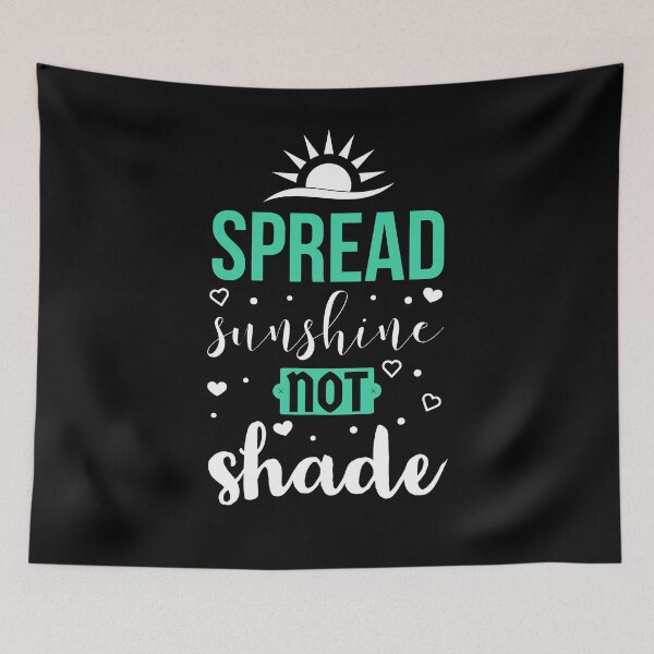 Item preview, Spread sunshine not shade - Motivational Quote designed and sold by Psych-odyssey.