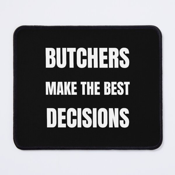 Item preview, Butchers make the best decisions designed and sold by fev-rocks.