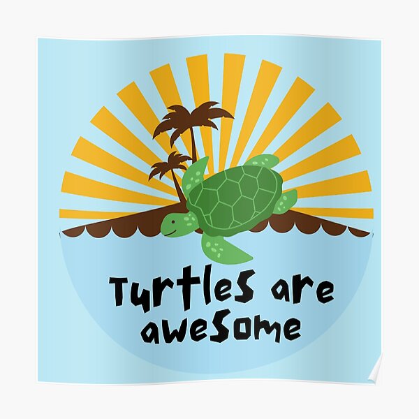" Sea Turtle, Turtles are awesome" Poster for Sale by BronikowskiART