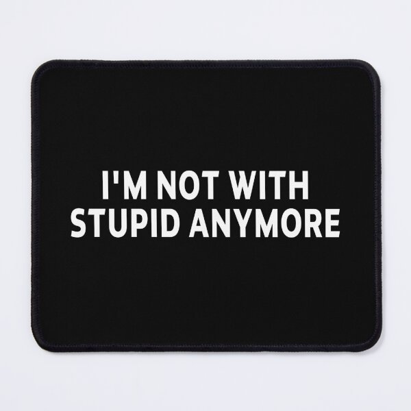 Item preview, I'm Not With Stupid Anymore, Divorcee Party Just Divorced AF, Divorce Announcement, Feminist designed and sold by joygift369.