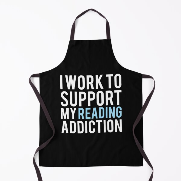 Item preview, I Work To Support My Reading Addiction designed and sold by Zyphrost ★★★★★ (✔).