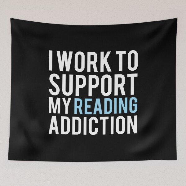 Item preview, I Work To Support My Reading Addiction designed and sold by Zyphrost ★★★★★ (✔).