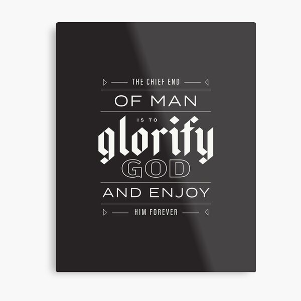 GLORIFY QUOTE black and white catechism type Metal Print