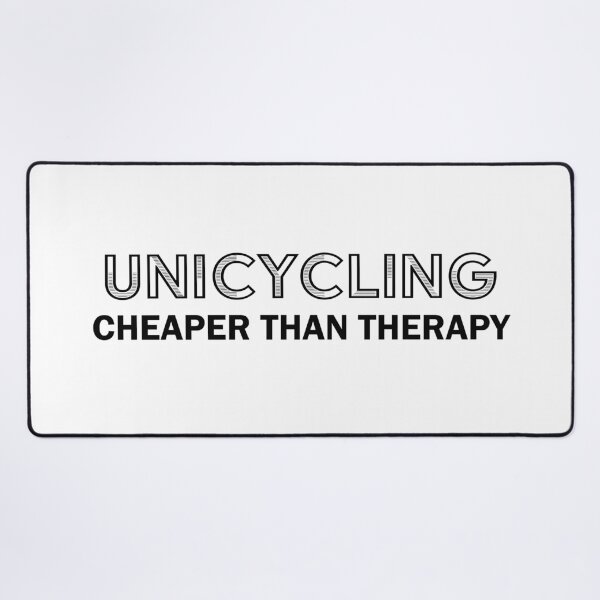 Item preview, Unicycling cheaper than therapy designed and sold by Anna Prendergast.