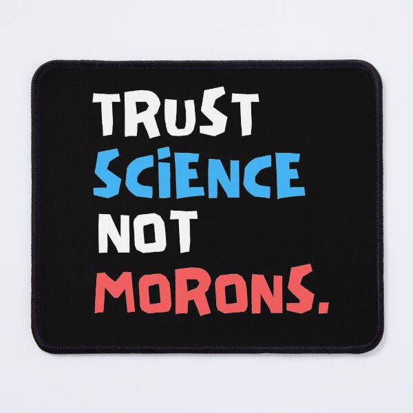 Item preview, Trust Science Not Morons designed and sold by Joy Poddar.