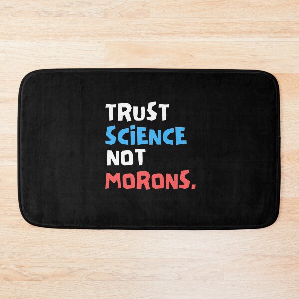 Item preview, Trust Science Not Morons designed and sold by Joy Poddar.