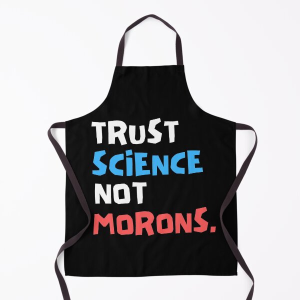 Item preview, Trust Science Not Morons designed and sold by Joy Poddar.