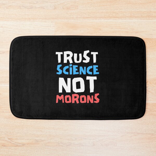 Item preview, Trust Science Not Morons designed and sold by Joy Poddar.
