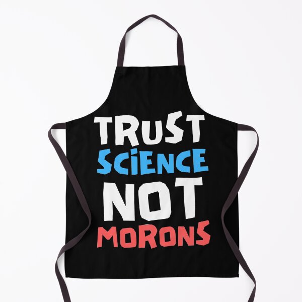 Item preview, Trust Science Not Morons designed and sold by Joy Poddar.