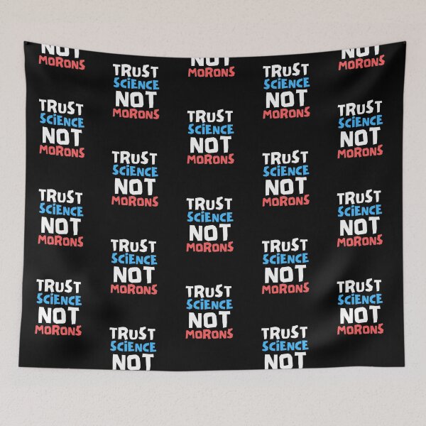 Item preview, Trust Science Not Morons designed and sold by Joy Poddar.