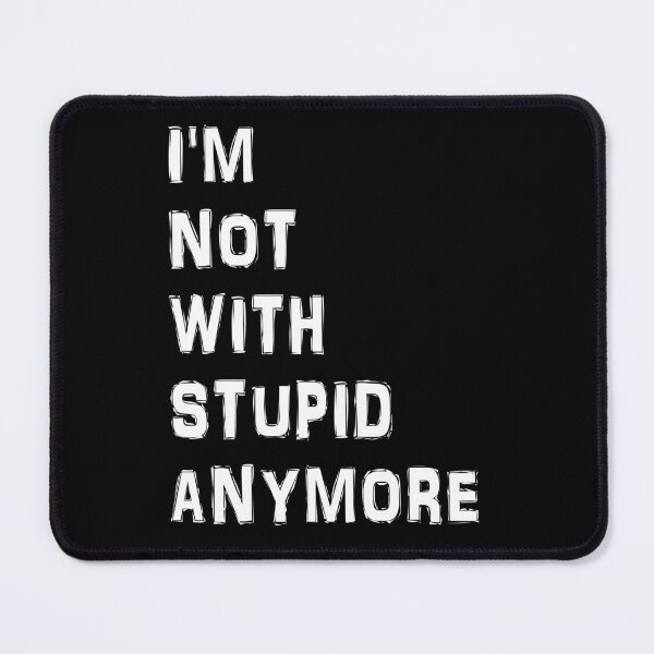 Item preview, sarcasm I'm Not With Stupid Anymore, Divorcee Party Just Divorced AF, Divorce Announcement, Feminist designed and sold by joygift369.