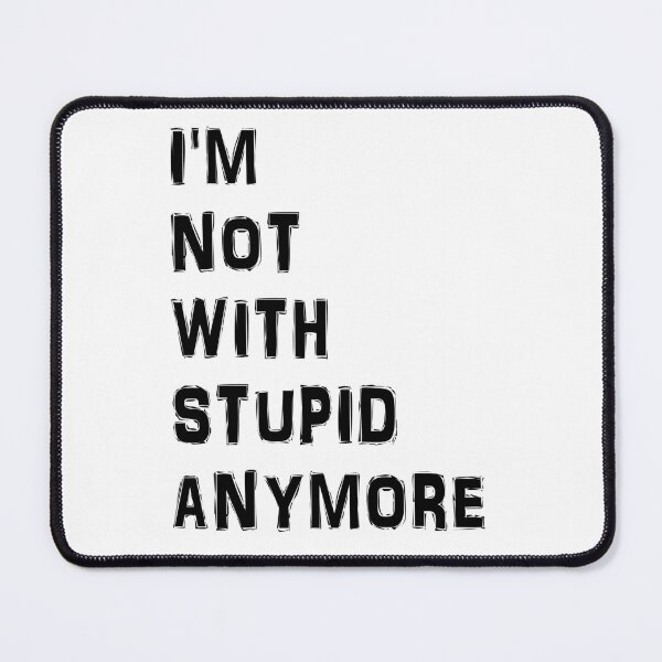 Item preview, sarcasm I'm Not With Stupid Anymore, Divorcee Party Just Divorced AF, Divorce Announcement, Feminist designed and sold by joygift369.