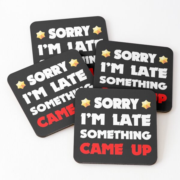 Item preview, Sorry, I'm late, something came up B stars designed and sold by KlaraMacinka.