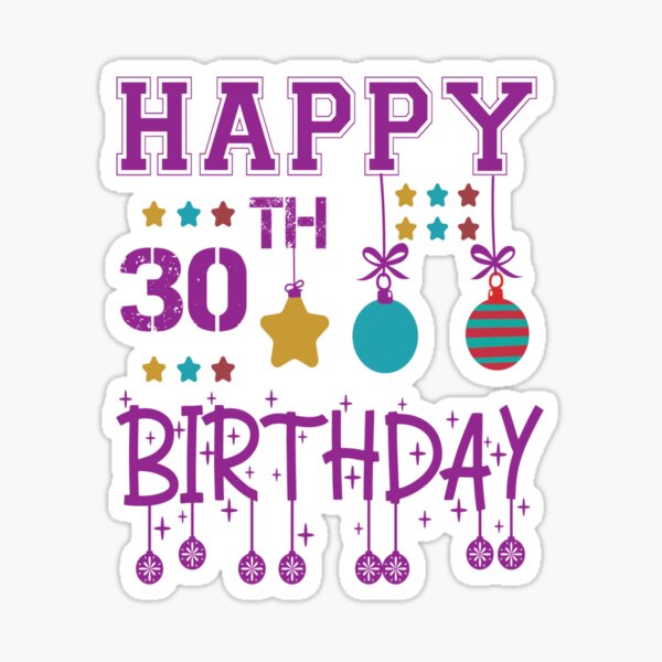 Happy 30 Birthday Stickers For Sale Redbubble