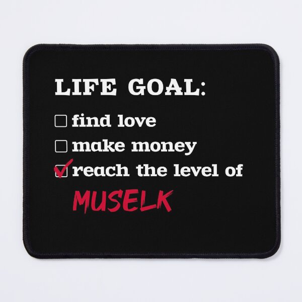 Item preview, Life goal - Muselk designed and sold by 2Girls1Shirt.
