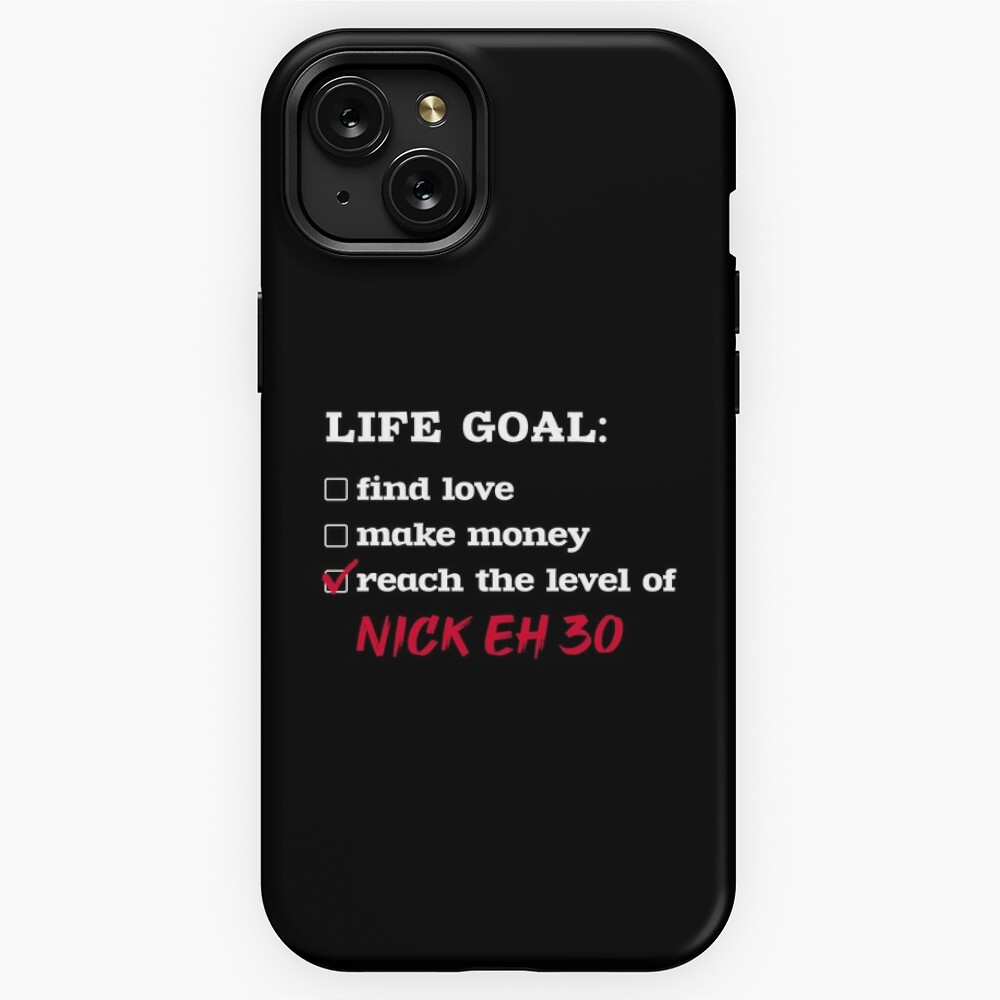 Life goal - Nick Eh 30