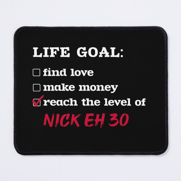Item preview, Life goal - Nick Eh 30 designed and sold by 2Girls1Shirt.
