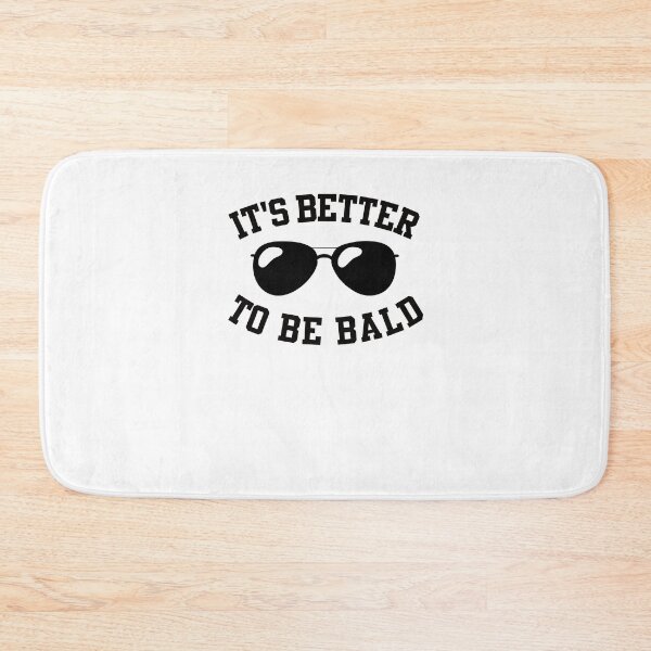 Item preview, It's better to be bald design for a bald guy designed and sold by ZzCorezZ.