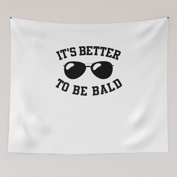 Item preview, It's better to be bald design for a bald guy designed and sold by ZzCorezZ.