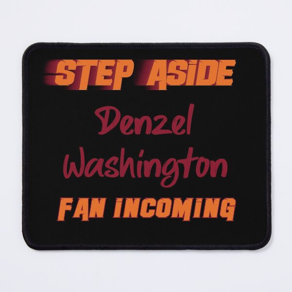 Item preview, Denzel Washington - Step Aside, incoming fan designed and sold by 2Girls1Shirt.