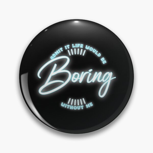 Item preview, Admit It Life Would Be Boring Without Me shirt Funny Saying designed and sold by Paula Helit.